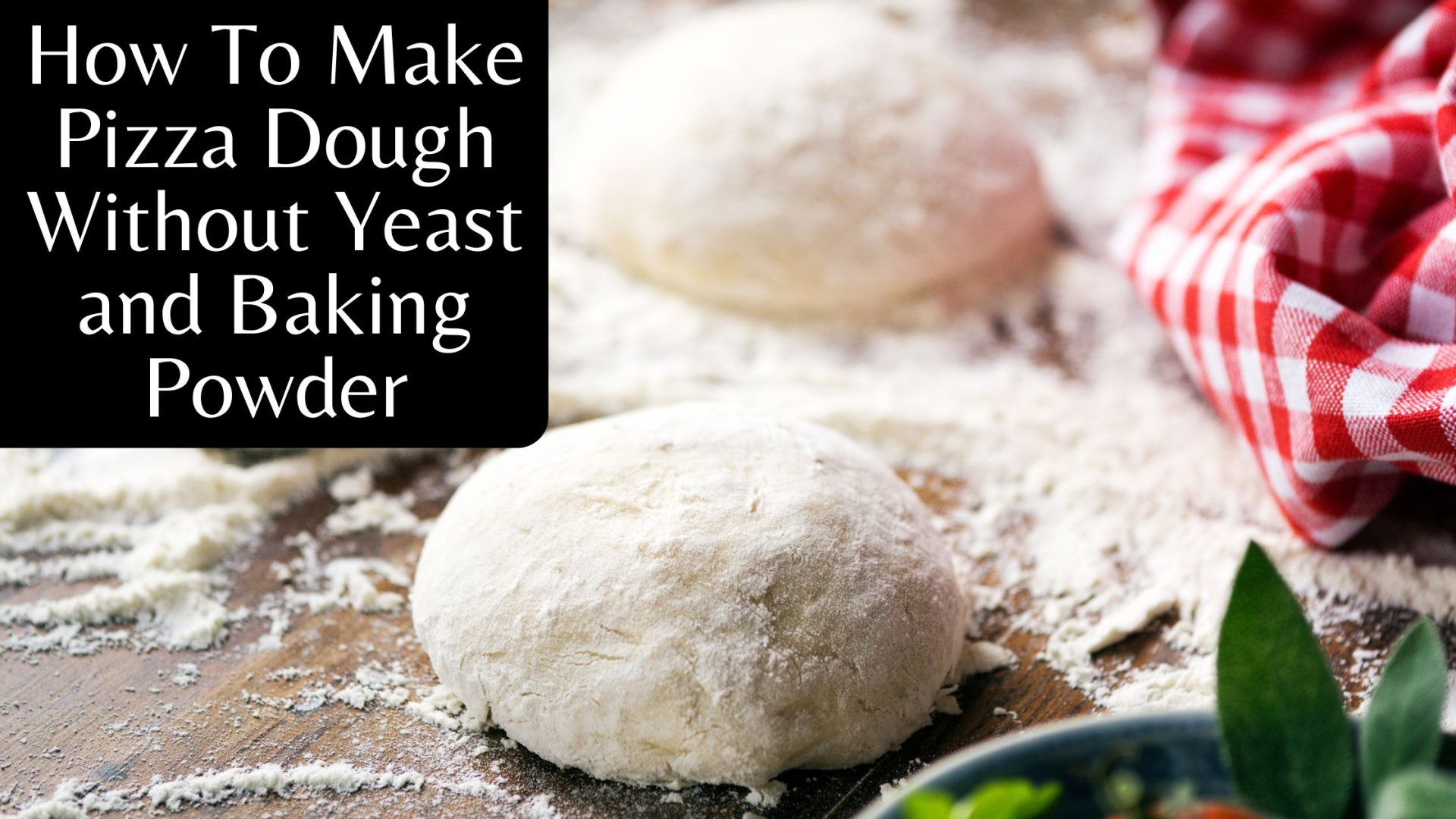 pizza dough without yeast or baking powder