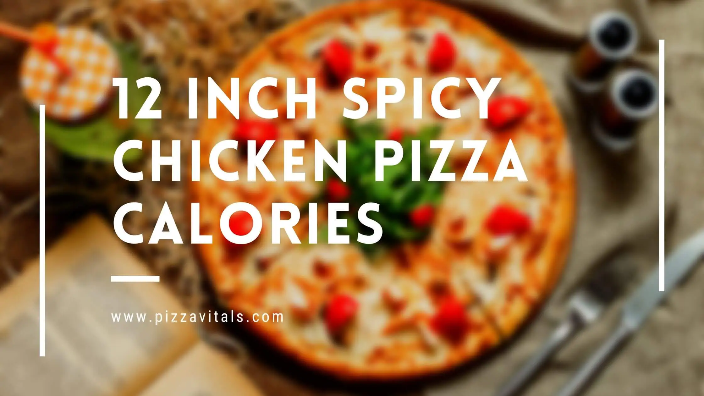 Discover 12 inch spicy chicken pizza calories: Satisfy Your Cravings While Staying on your diet