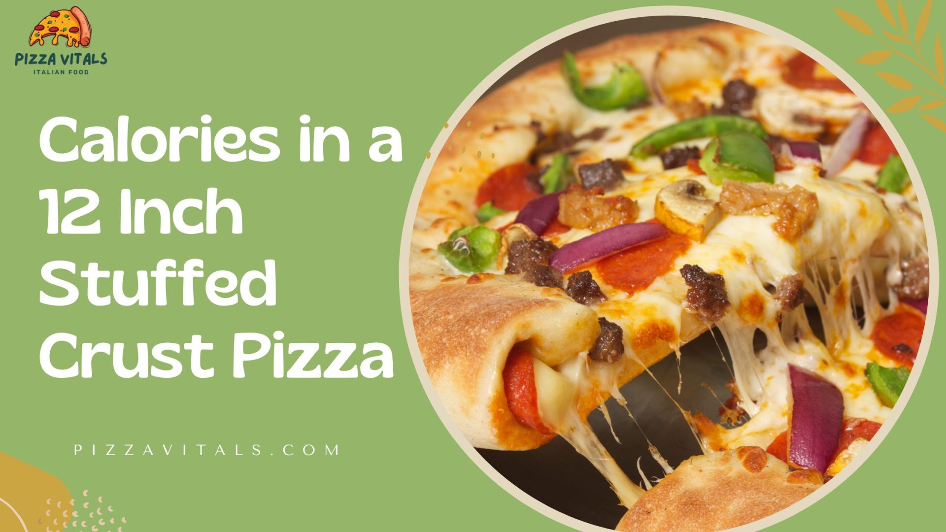 The Ultimate Guide to Counting Calories in a 12 Inch Stuffed Crust Pizza