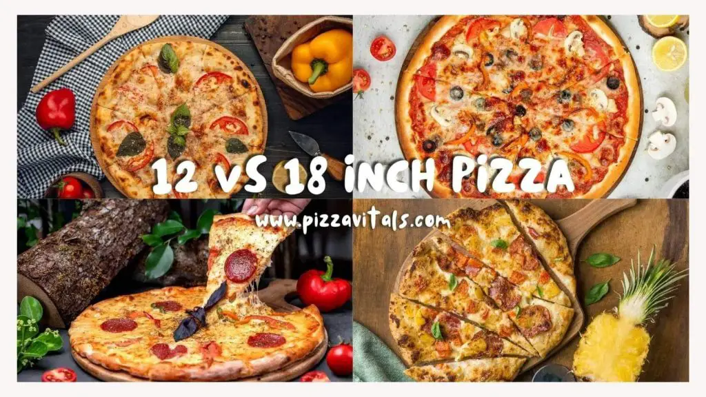 12 inch vs 18 inch pizzas