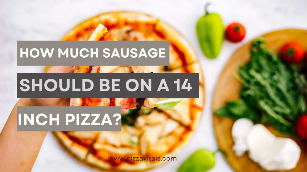 How Much Sausage Should Be on a 14-Inch Pizza?