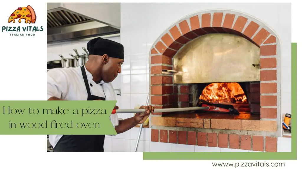 how to make pizza in a wood fired oven