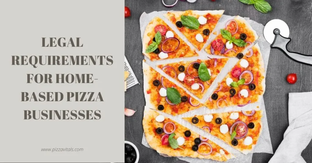 Legal Requirements for Home-Based Pizza Businesses