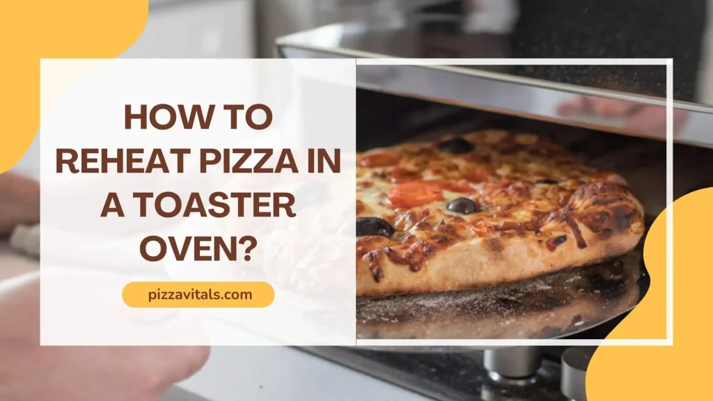 how to reheat pizza in a toaster oven

