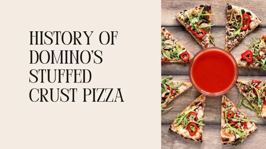History of Domino's Stuffed Crust Pizza