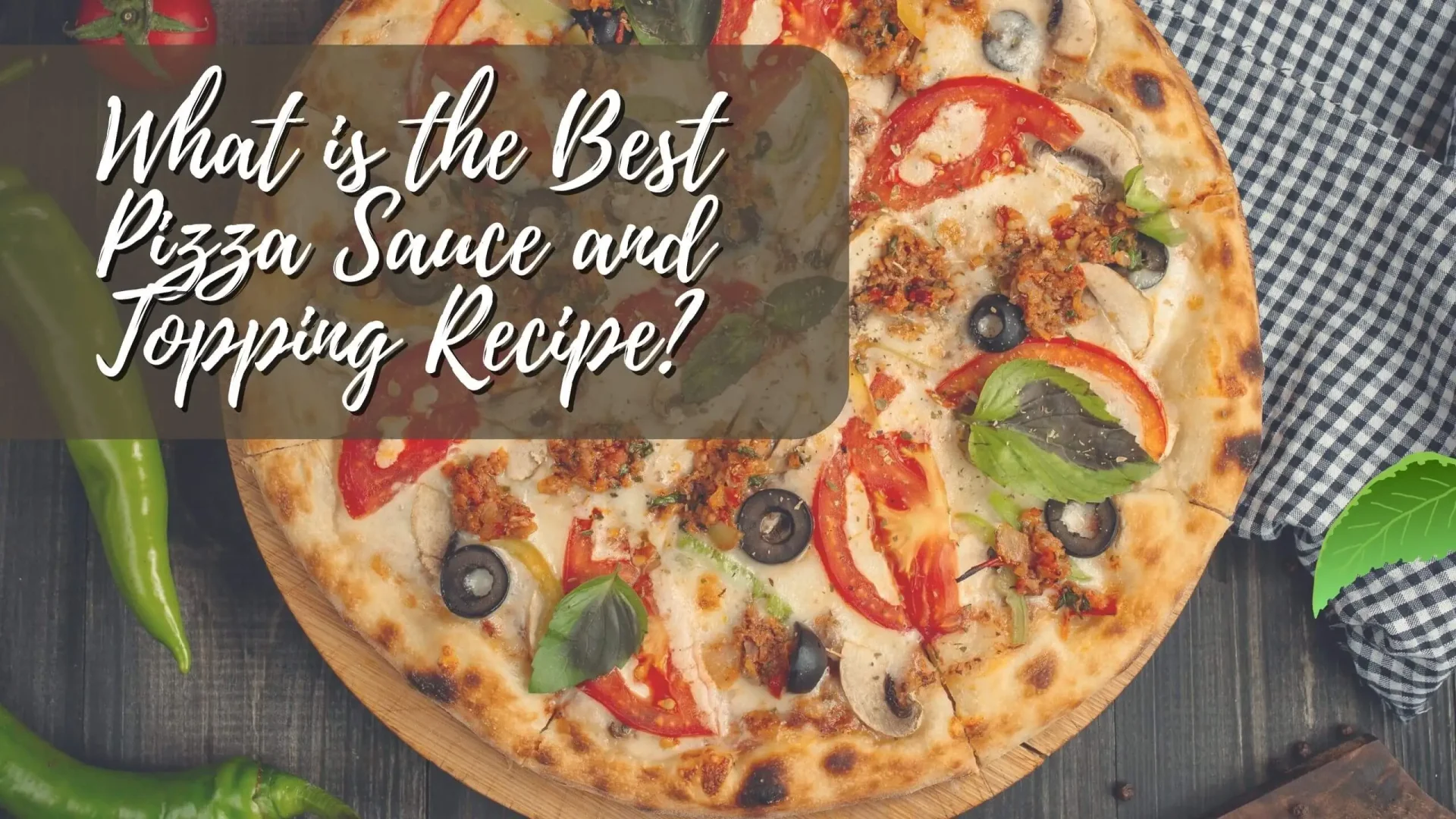 What Is the Best Pizza Sauce and Topping Recipe? | Create the Perfect Pizza at Home