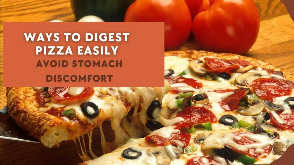 find easy ways to digest pizza